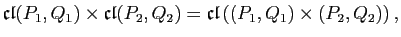 $\displaystyle \mathfrak{cl}(P_1,Q_1) \times\mathfrak{cl}(P_2,Q_2)=
\mathfrak{cl}\left((P_1,Q_1) \times(P_2,Q_2)\right),
$