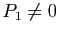 $ P_1\not=0$