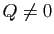 $ Q\neq0$