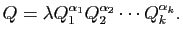 $\displaystyle Q=\lambda Q_1^{\alpha_1}Q_2^{\alpha_2}\cdots Q_k^{\alpha_k}.
$