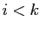 $ i<k$