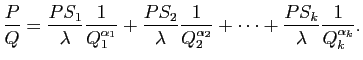 $\displaystyle \frac{P}{Q}
=
\frac{PS_1}{\lambda}\frac{1}{Q_1^{\alpha_1}}+
\frac...
...\frac{1}{Q_2^{\alpha_2}}
+\cdots+\frac{PS_k}{\lambda}\frac{1}{Q_k^{\alpha_k}}.
$