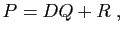 $\displaystyle P = DQ+R\;,
$