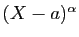 $ (X-a)^{\alpha}$