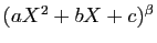 $ (aX^2+bX+c)^{\beta}$