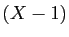 $ (X-1)$