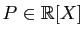 $ P\in\mathbb{R}[X]$