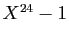$ X^{24}-1$