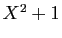 $ X^2+1$