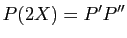 $\displaystyle P(2X)=P'P''
$