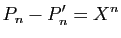 $\displaystyle P_n-P'_n=X^n
$