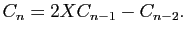 $\displaystyle C_n = 2XC_{n-1}-C_{n-2}.
$