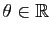 $ \theta\in\mathbb{R}$