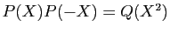 $ P(X)P(-X)=Q(X^2)$