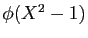 $ \phi(X^2-1)$