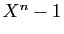 $ X^n-1$