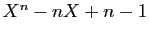 $ X^n-nX+n-1$