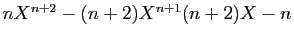 $ nX^{n+2}-(n+2)X^{n+1}(n+2)X-n$