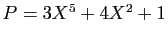 $ P=3X^5+4X^2+1$