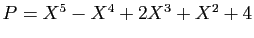 $ P=X^5-X^4+2X^3+X^2+4$