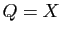 $ Q=X$