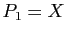 $ P_1=X$