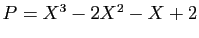 $ P=X^3-2X^2-X+2$