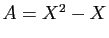 $ A=X^2-X$