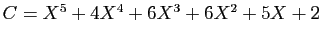 $ C=X^5+4X^4+6X^3+6X^2+5X+2$