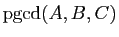 $ \mathrm{pgcd}(A,B,C)$