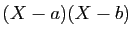 $ (X-a)(X-b)$