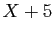 $ X+5$