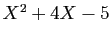 $ X^2+4X-5$