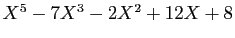 $ X^5-7X^3-2X^2+12X+8$