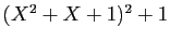 $ (X^2+X+1)^2+1$