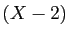 $ (X-2)$