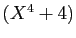 $ (X^4+4)$