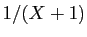 $ 1/(X+1)$
