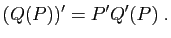 $\displaystyle (Q(P))'=P'Q'(P)\;.
$