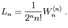 $\displaystyle L_n =\frac{1}{2^nn!} W_n^{(n)}\;.
$