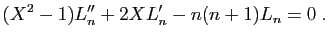 $\displaystyle (X^2-1)L''_n+2XL'_n-n(n+1)L_n=0\;.
$