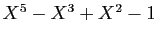 $ X^5-X^3+X^2-1$