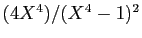 $ (4X^4)/(X^4-1)^2$