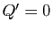 $ Q'=0$