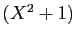 $ (X^2+1)$