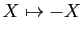 $ X\mapsto -X$
