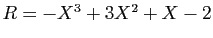 $ R=-X^3+3X^2+X-2$