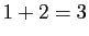 $ 1+2=3$