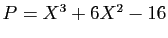 $ P=X^3 +6X^2 -16$
