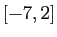 $ [-7,2]$